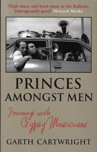 Preisvergleich Produktbild Princes Amongst Men: Journeys with Gypsy Musicians