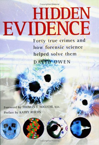 Hidden Evidence: Forty True Crimes and How Forensic Science Helped to Solve Them