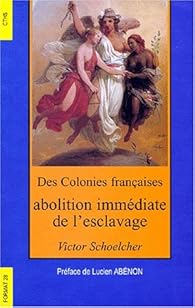Colonies Francaises Abolition Immediate De L Esclavage Babelio Colonies Francaises Abolition Immediate De L Esclavage Babelio