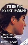 To Brave Every Danger (English Edition) by 