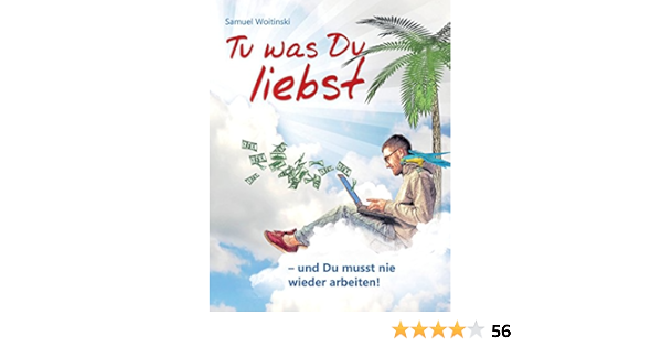 Tu Was Du Liebst Und Du Musst Nie Wieder Arbeiten Ebook Woitinski Samuel Veit Lindau Amazon De Kindle Shop