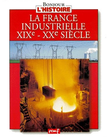 <a href="/node/7741">La France industrielle XIXè - XXè siècle</a>