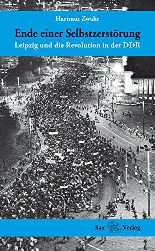 Download Ende einer Selbstzerstörung: Leipzig und die Revolution in der DDR Download Ende einer Selbstzerstörung: Leipzig und die Revolution in der DDR