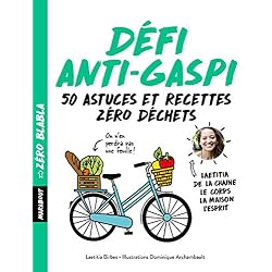 Zéro blabla - Défi anti-gaspi: 50 astuces et recettes zéro déchets