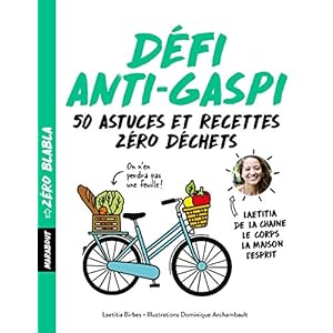 Zéro blabla - Défi anti-gaspi: 50 astuces et recettes zéro déchets Livre en Ligne - Telecharger Ebook