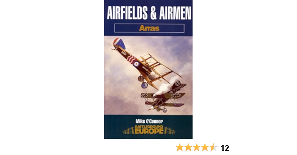 Airfields And Airmen Arras Battleground Europe Amazon Co Uk O Connor Mike 9781844151257 Books