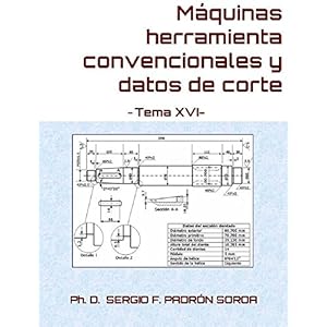 Máquinas herramienta convencionales y datos de corte: Tema XVI