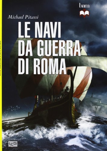 Le navi da guerra di Roma Le navi da guerra di Roma