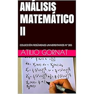 ANÁLISIS MATEMÁTICO II: COLECCIÓN RESÚMENES UNIVERSITARIOS Nº 385