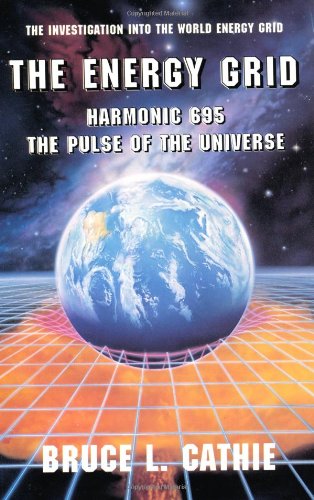 Energy Grid: Harmonic 695: the Pulse of the Universe (Lost Science (Adventures Unlimited Press))