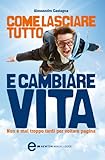 Image de Come lasciare tutto e cambiare vita (eNewton Manuali e Guide)