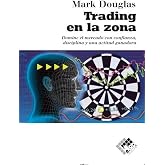 Trading en la zona: Domine el mercado con confianza, discilplina y una actitud ganadora