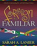 Foreign to Familiar: A Guide to Understanding Hot - And Cold - Climate Cultures by 
