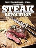  Steak Revolution: Zurück zum natürlichen Genuss
