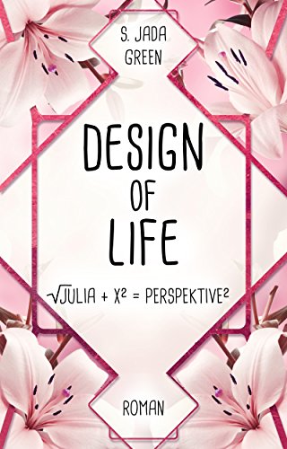 Design of Life: Julia + X = Perspektive Design of Life: Julia + X = Perspektive