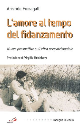 L'amore al tempo del fidanzamento. Nuove prospettive sull'etica prematrimoniale