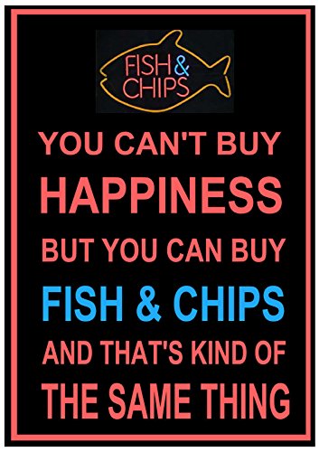 METAL SIGN/PLAQUE - LARGE SIZE 39cm x 28cm (approx A3) ~ YOU CAN'T BUY HAPPINESS BUT YOU CAN BUY FISH & CHIPS AND THAT'S KIND OF THE SAME THING ~ REF 258