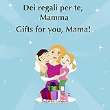 Image de Libri per bambini: Gifts for you Mama.Dei regali per te Mamma: Bilingue Italiano Ingl