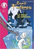 Esprits fantômes, tome 2 : Le Voleur de fantômes
