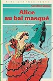 Alice au bal masqué : Collection : Bibliothèque verte cartonnée & illustrée