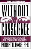 Without Conscience: The Disturbing World of the Psychopaths Among Us