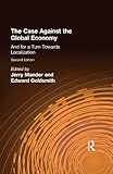 The Case Against the Global Economy: And for a Turn Towards Localization (English Edition) by 
