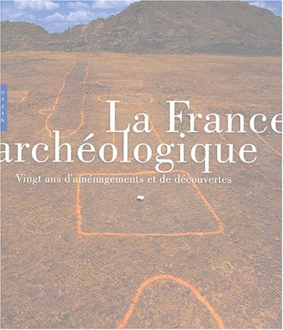 La  France Archéologique : vingt ans d'aménagements et de découvertes