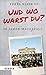 Und wo warst du?: 30 Jahre Mauerfall by Freya Klier