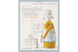 Fanciful Felties From Mummysam: Sew People to Meet, Places to Go & Things to Do