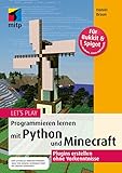 Let s Play. Programmieren lernen mit Python und Minecraft: Plugins erstellen ohne Vorkenntnisse (mitp Anwendung) (mitp Anwendungen) by