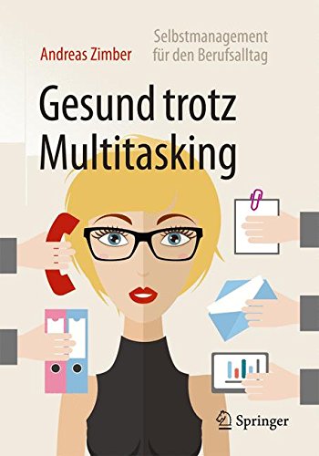 Download Gesund trotz Multitasking: Selbstmanagement für den Berufsalltag Download Gesund trotz Multitasking: Selbstmanagement für den Berufsalltag