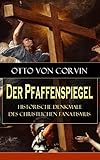  Der Pfaffenspiegel - Historische Denkmale des christlichen Fanatismus: Ein Klassiker der Religionskritik