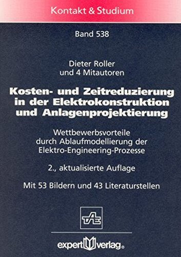 Preisvergleich Produktbild Kosten- und Zeitreduzierung in der Elektrokonstruktion und Anlagenprojektierung: Wettbewerbsvorteile durch Ablaufmodellierung der Elektro-Engineering-Prozesse (Kontakt & Studium)