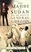 The Mahdi of Sudan and the Death of General Gordon by Fergus Nicoll