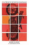 Zen And The Art Of Motorcycle Maintenance: 40th Anniversary Edition