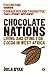 Chocolate Nations: Living and Dying for Cocoa in West Africa (African Arguments) by Orla Ryan