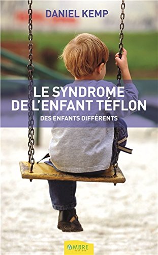 Download Le syndrome de l'enfant téflon - Des enfants différents Download Le syndrome de l'enfant téflon - Des enfants différents