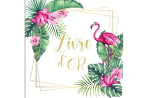 Livre d'or: Livre d'Or Mariage, Noces, Anniversaire, Retraite, Baby Shower | Flamants roses | Format Carré 21 x 21 cm | Couverture Souple & Mate | 110 pages | Cadeau Original & fantaisie | Tropical.