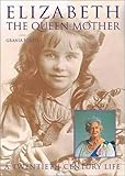 Elizabeth: The Queen Mother: 1900-2002: A Twentieth Century Life by 