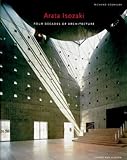 Arata Isozaki: Four Decades of Architecture by 