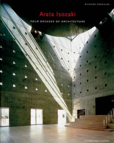 Arata Isozaki: Four Decades of Architecture