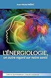 Image de L'énergiologie : un autre regard sur notre santé