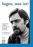 Sagen, was ist!: Jürgen Fuchs zwischen Interpretation, Forschung und Kritik bei Amazon kaufen