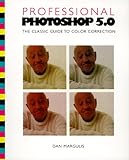 Professional Photoshop 5: The Classic Guide to Color Correction by 