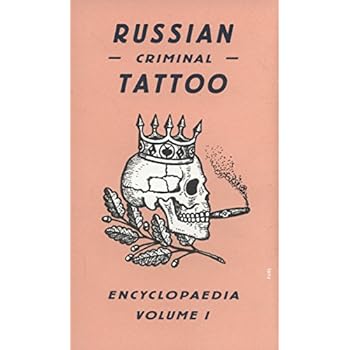 Russian Criminal Tatoo Encyclopedia : Volume 1 Russian Criminal Tatoo Encyclopedia : Volume 1