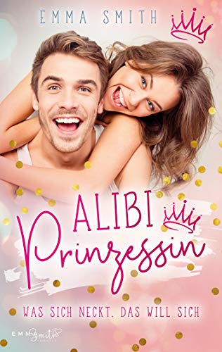 Alibi Prinzessin: Was sich neckt, das will sich (Catch her 1) von [Smith, Emma]