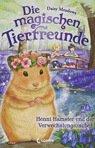 Die magischen Tierfreunde - Henni Hamster und der Verwechslungszauber: ab 7 Jahre