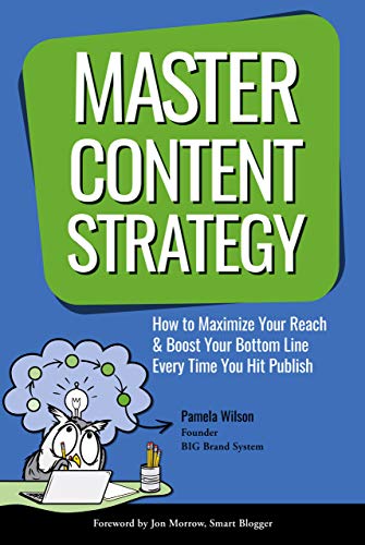 Master Content Strategy: How to Maximize Your Reach and Boost Your Bottom Line Every Time You Hit Publish (English Edition)