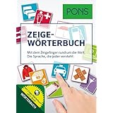 PONS Zeige-Wörterbuch: Mit dem Zeigefinger rund um die Welt. Die Sprache, die jeder versteht.
