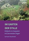 Im Garten der Stille: Hölderlin im Gespräch mit Zenmeister Dōgen by 